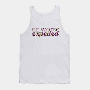 Or Worse Expelled Tank Top